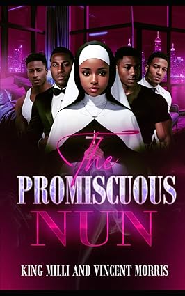 The Promiscous Nun: The Forbidden Romance - by King Milli and Vincent Morris