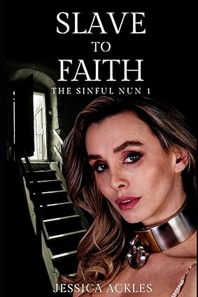 Slave to Faith: The Sinful - by Nun Jessica Ackles